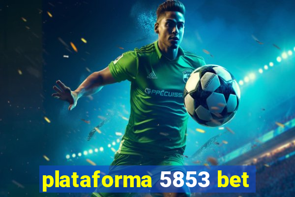 plataforma 5853 bet